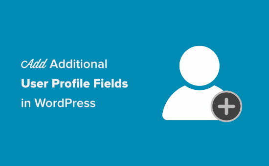how to add additional user profile fields in wordpress reg