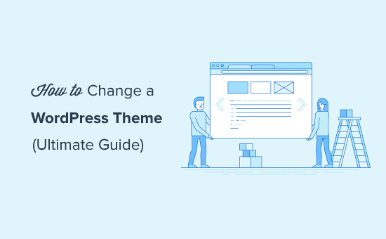 how to properly change a wordpress theme ultimate guide