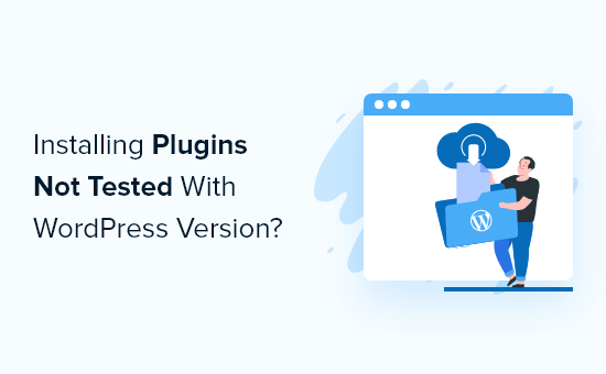 installing plugins not tested with wordpress version og
